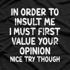 Funny, In Order To Insult Me, Joke Sarcastic T-Shirt