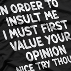 Funny, In Order To Insult Me, Joke Sarcastic T-Shirt