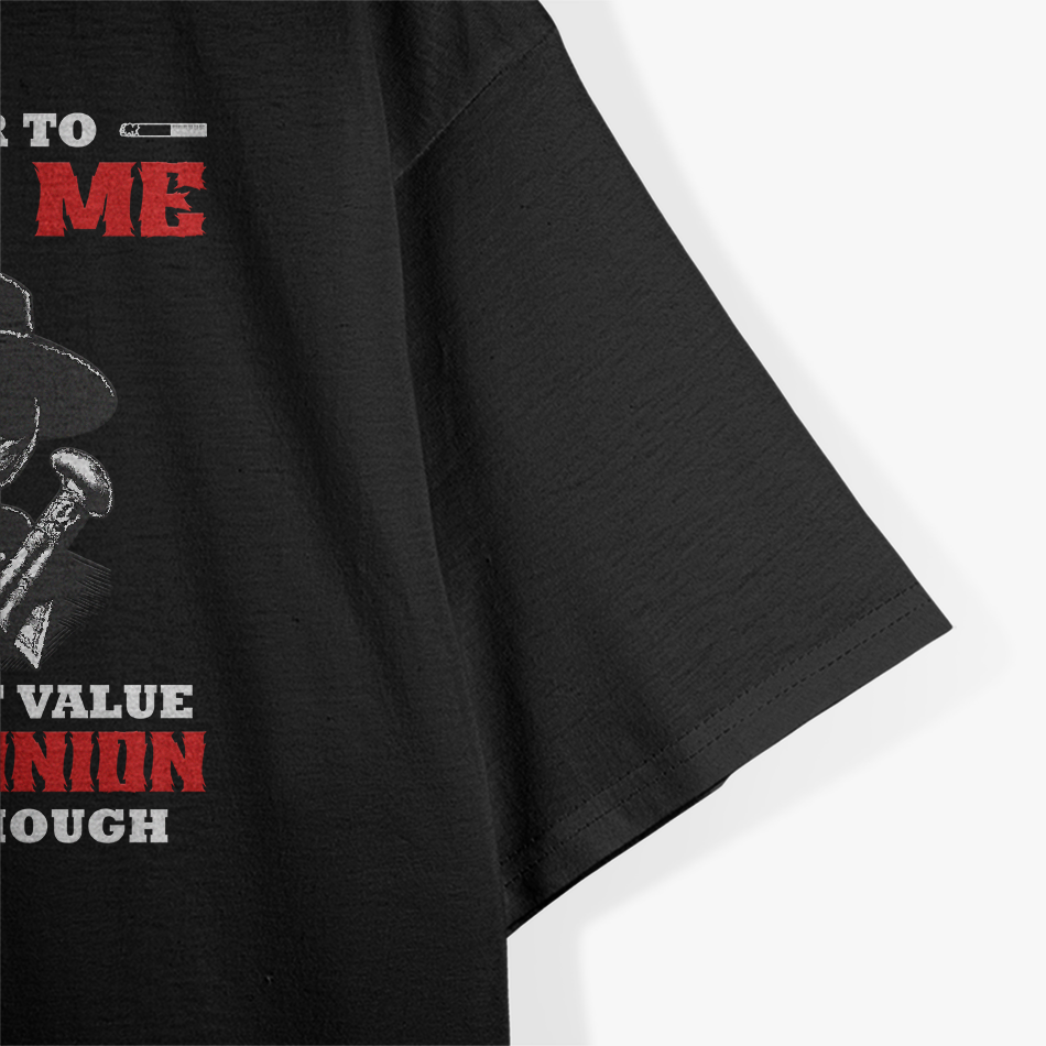 In Order to Insult Me, I Must First Value Your Opinion – Sarcastic T-Shirt