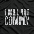 I Will Not Comply Freedom Rebel T-Shirt