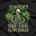 Skeleton Support Your Local Plant Dealer Funny Goth T-Shirt