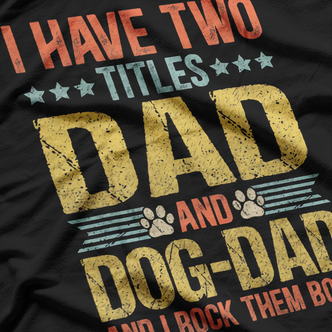 Dog Dad Life – Funny Puppy Father Quote Father’s Day T-Shirt