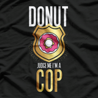 Donut Judge Me I'm A Cop T-Shirt