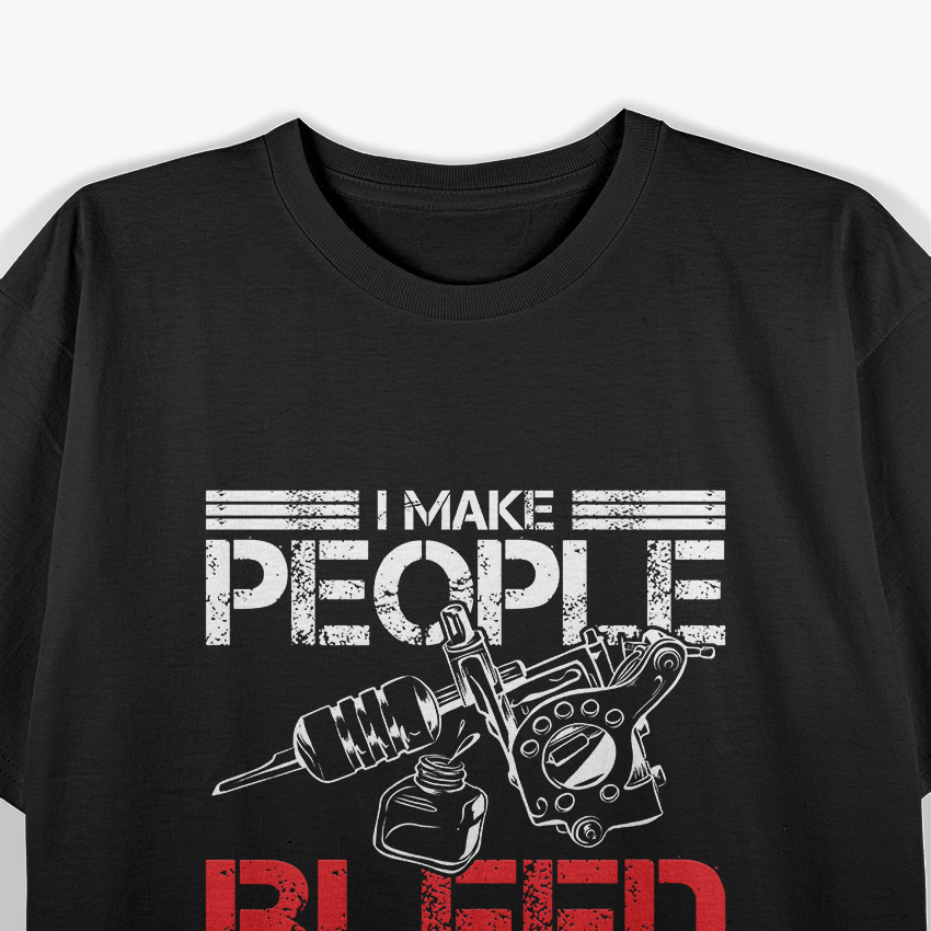 Funny Saying Tattoo Artist i make people Tattooist T-Shirt