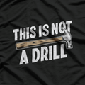 This Is Not a Drill: Funny Warning T-Shirt