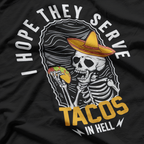 I Hope They Serve Tacos in Hell Funny Skeleton Foodie Meme T-Shirt