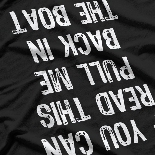 If You Can Read This, Put Me Back in the Boat – Hilarious Fishing T-Shirt