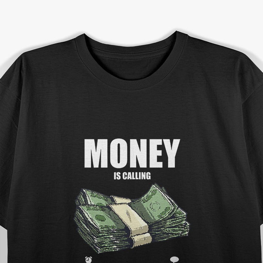 Money Is Calling Should I Answer Funny Business Hustler Grind T-Shirt