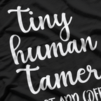 Tiny Human Tamer T-Shirt
