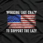 Working Like Crazy to Support the Lazy T-Shirt