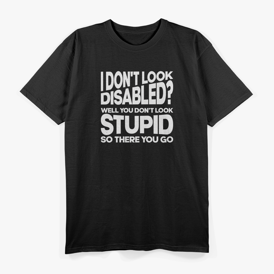I Don’t Look Disabled? Invisible Disability Awareness T-Shirt