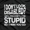 I Don’t Look Disabled? Invisible Disability Awareness T-Shirt