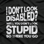 I Don’t Look Disabled? Invisible Disability Awareness T-Shirt