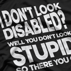 I Don’t Look Disabled? Invisible Disability Awareness T-Shirt