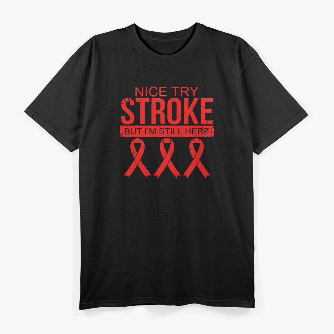 Nice Try Stroke I'm Still Here Survivor Awareness T-Shirt
