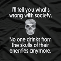 I'll Tell You What's Wrong with This Society T-Shirt