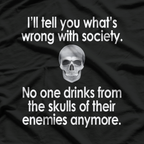 I'll Tell You What's Wrong with This Society T-Shirt
