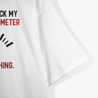 Let Me Check My Giveadamnometer... Nope! T-Shirt