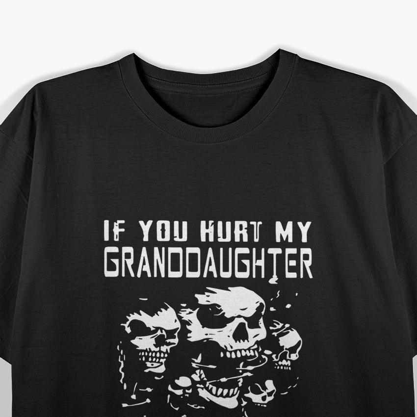 If You Hurt My Granddaughter I Can Make You Disappear T-Shirt