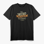 It's Weird Being The Same Age As Old People Sarcastic T-Shirt