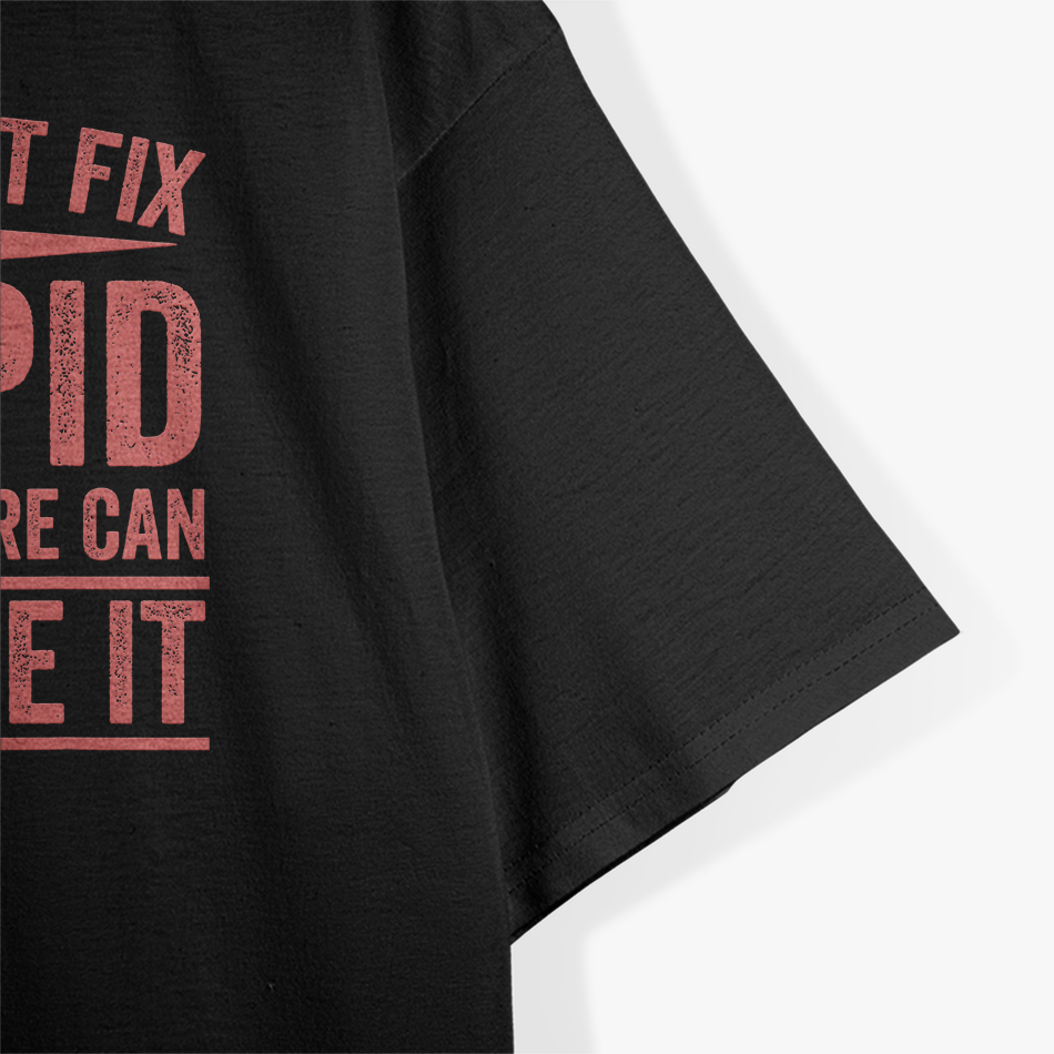 Can’t Fix Stupid Funny Happily Divorced Relationship Sarcasm T-Shirt