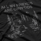 Cryptozoology - All My Friends Are Cryptids T-Shirt