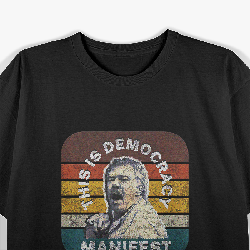 Democracy Manifest Iconic Funny Quote T-Shirt