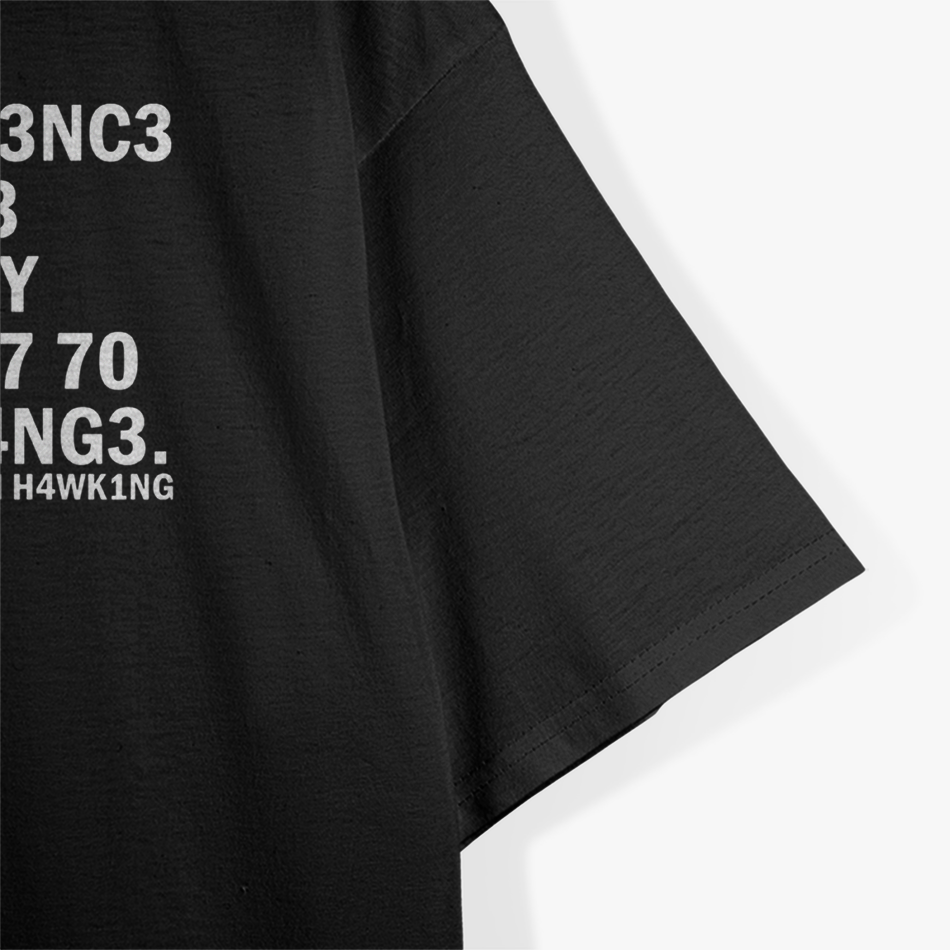 H4wk1ng 1n73ll1g3nc3 15 7h3 4b1l17y 70 4d4p7 Ch4ng3 T-Shirt