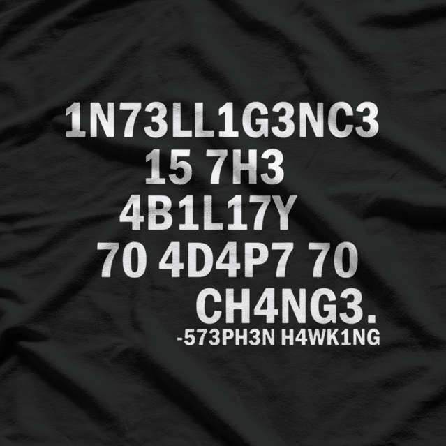 H4wk1ng 1n73ll1g3nc3 15 7h3 4b1l17y 70 4d4p7 Ch4ng3 T-Shirt