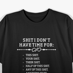 Shit I Don’t Have Time For: The Ultimate List T-Shirt