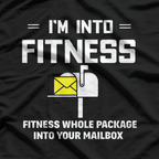 I'm Into Fitness Funny Postman T-Shirt