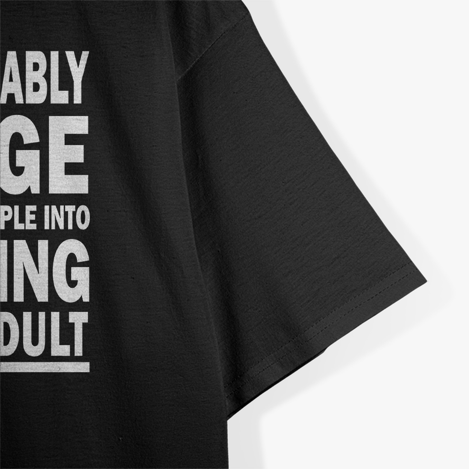 It’s Probably My Age That Tricks People Into Thinking I’m an Adult – Funny Essential T-Shirt