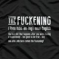 The Fuckening: Hilarious Definition T-Shirt