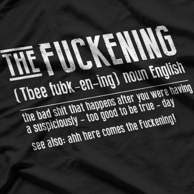 The Fuckening: Hilarious Definition T-Shirt