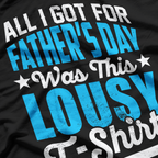 All I Got For Father’s Day Was This Lousy T-Shirt