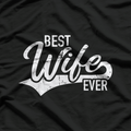 Best Wife Ever: Love & Appreciation T-Shirt