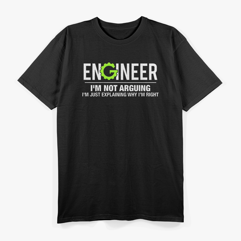 Engineer I'm Not Arguing Funny Engineering T-Shirt