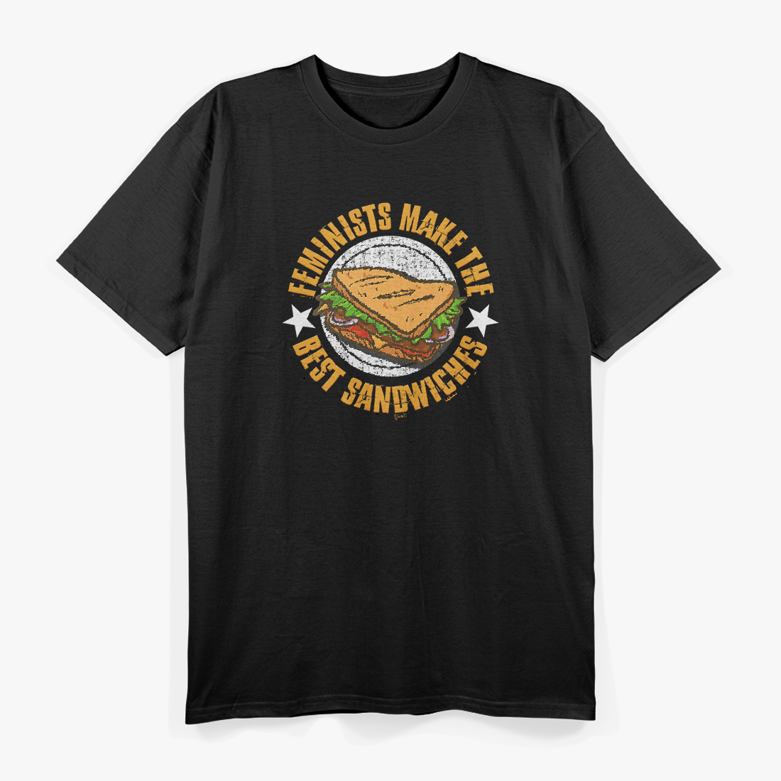 Feminists Make The Best Sandwiches Funny Offensive Joke Humor T-Shirt