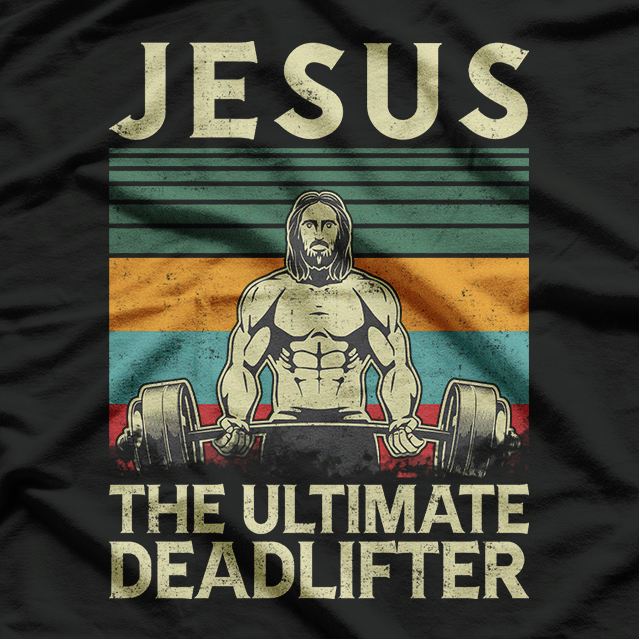 Jesus: The Ultimate Deadlifter T-Shirt