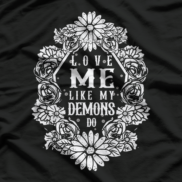 Love Me Like My Demons Do Dark Romantic T-Shirt