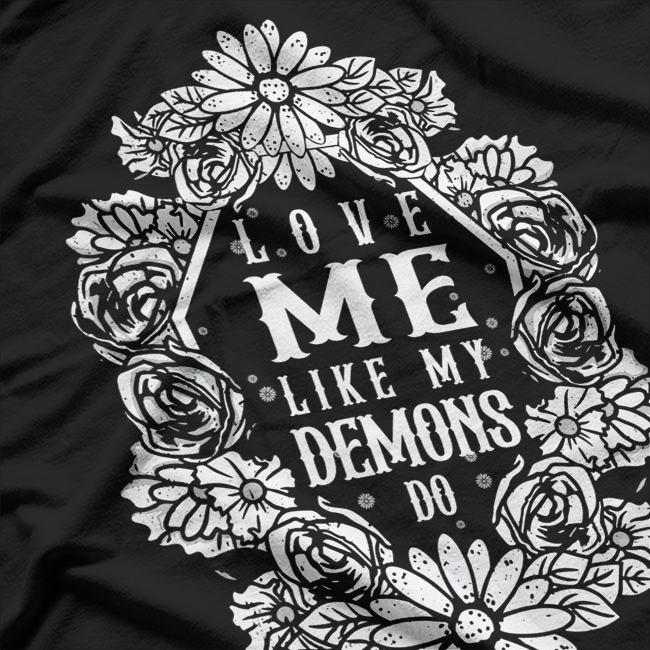Love Me Like My Demons Do Dark Romantic T-Shirt