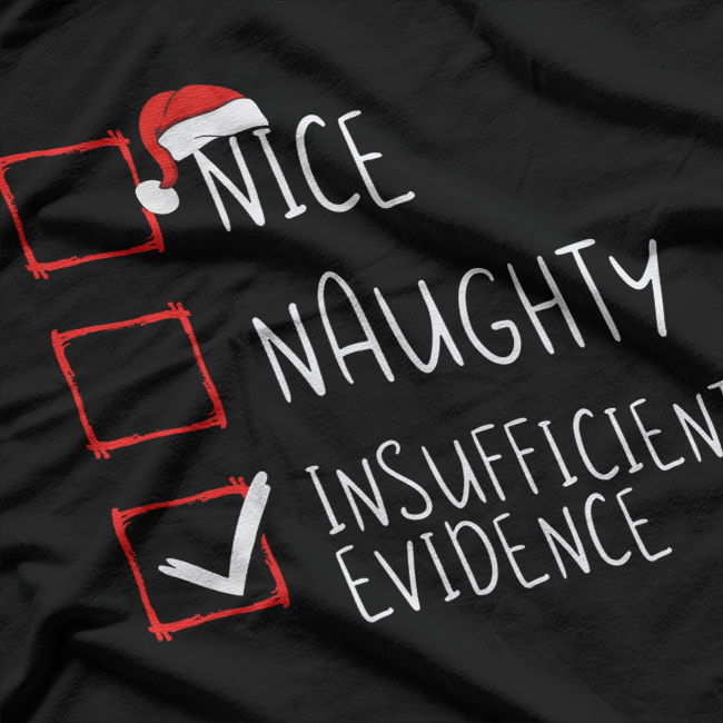 Nice, Naughty, Insufficient Evidence T-Shirt