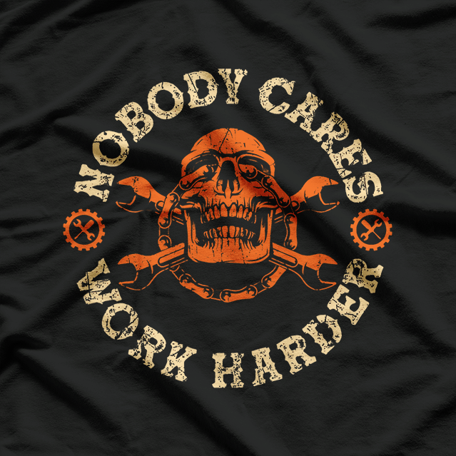 Nobody Cares Work Harder T-Shirt