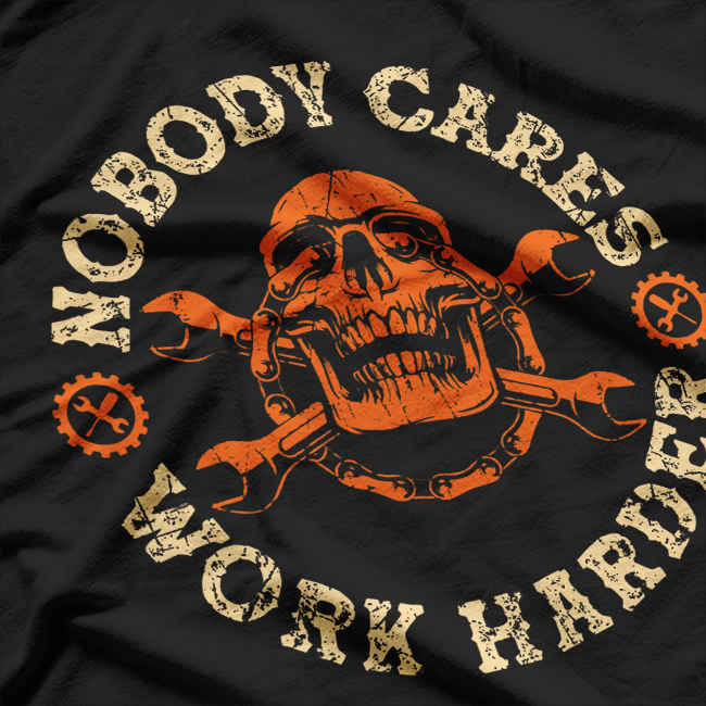 Nobody Cares Work Harder T-Shirt