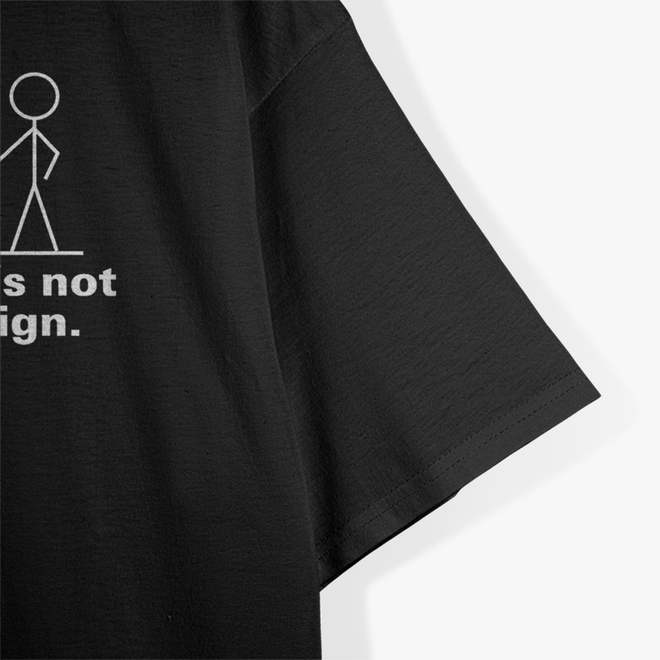 Not a Good Sign Stick Figure Funny Sarcastic T-Shirt