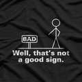 Not a Good Sign Stick Figure Funny Sarcastic T-Shirt