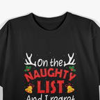 On The Naughty List And I Regret Nothing – Hilarious Xmas T-Shirt