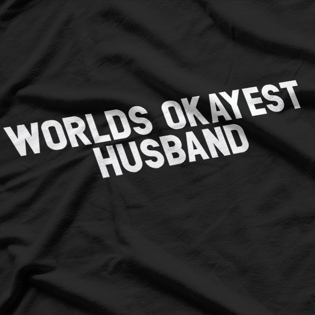 World's Okayest Husband: Funny & Honest T-Shirt