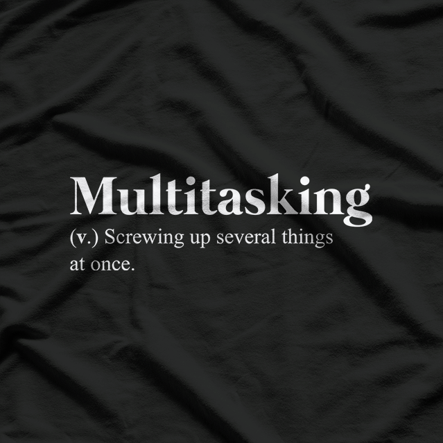 Multitasking Definition Funny Sarcastic Productivity Humor T-Shirt