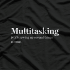 Multitasking Definition Funny Sarcastic Productivity Humor T-Shirt